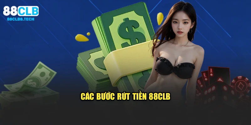 Các bước rút tiền 88CLB