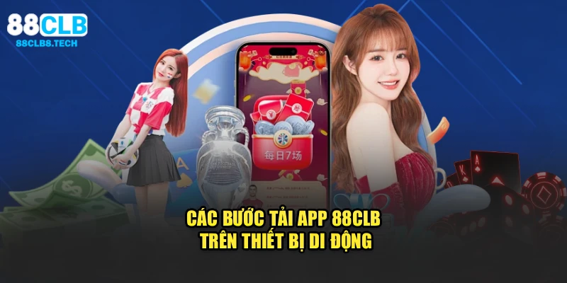 Các bước tải app 88CLB trên thiết bị di động
