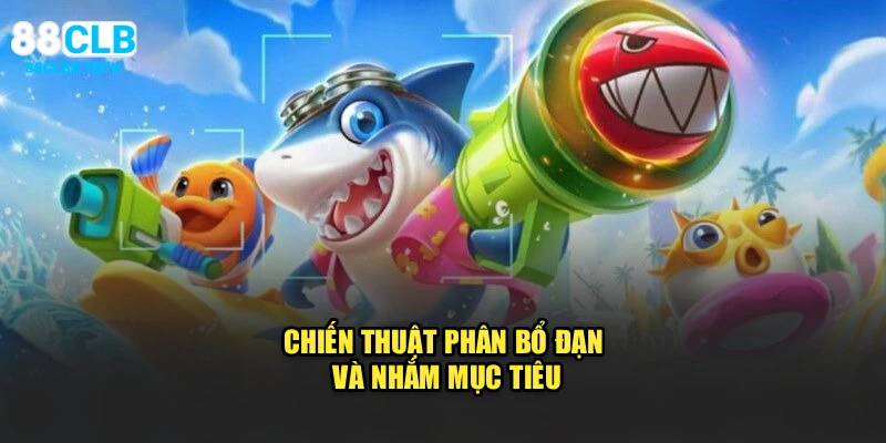 Chiến thuật phân bổ đạn và nhắm mục tiêu
