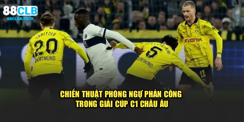Chiến thuật phòng ngự phản công trong giải cúp C1 châu Âu
