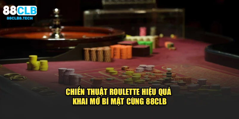 Chiến thuật Roulette hiệu quả cược thăm dò và kiểm soát cảm xúc
