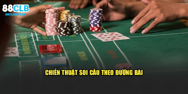 Chiến thuật soi cầu theo đường bài