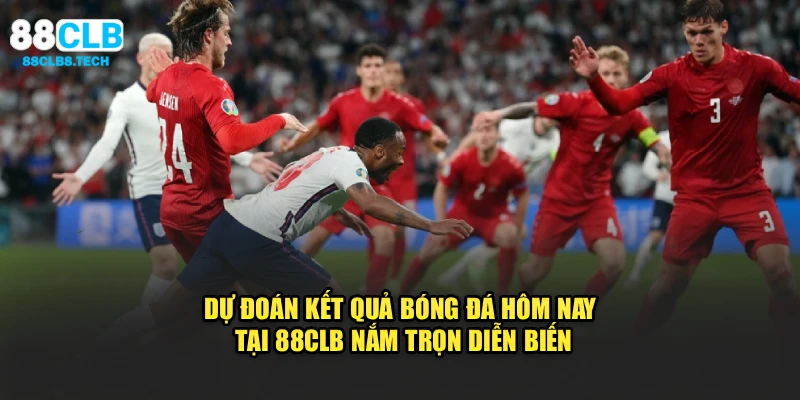 Dự đoán kết quả bóng đá hôm nay tại 88CLB chi tiết từng hiệp