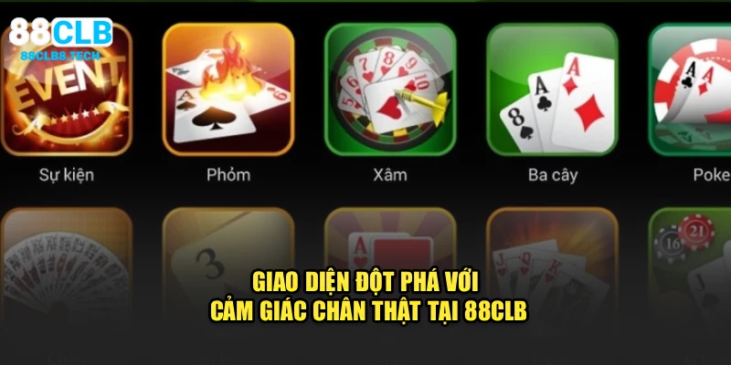 Giao diện đột phá với cảm giác chân thật tại 88CLB