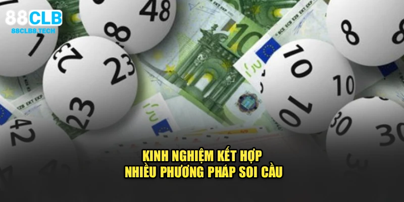Kinh nghiệm kết hợp nhiều phương pháp soi cầu