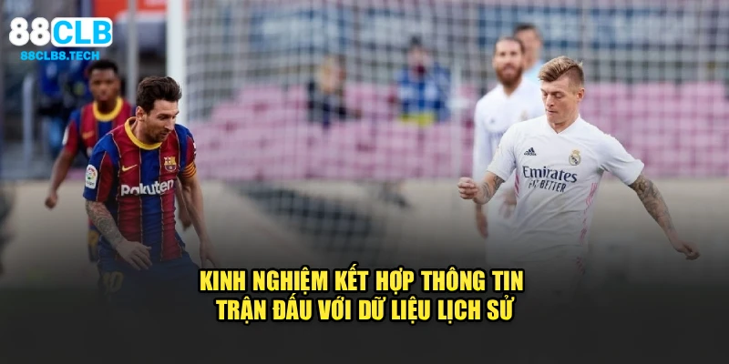 Kinh nghiệm kết hợp thông tin trận đấu với dữ liệu lịch sử