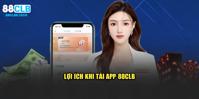Lợi ích khi tải app 88CLB