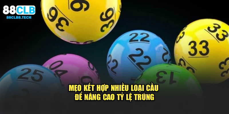 Mẹo kết hợp nhiều loại cầu để nâng cao tỷ lệ trúng