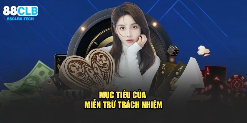 Mục tiêu của miễn trừ trách nhiệm