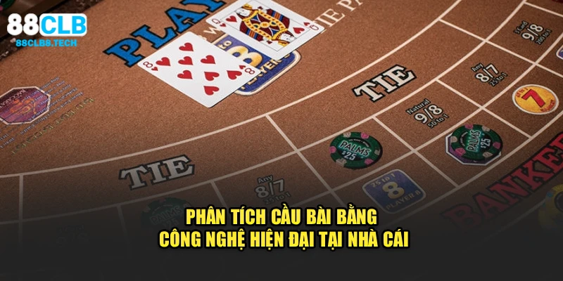 Phân tích cầu bài bằng công nghệ hiện đại tại nhà cái