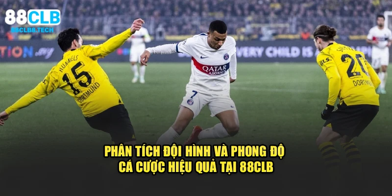 Phân tích đội hình và phong độ cá cược hiệu quả tại 88CLB