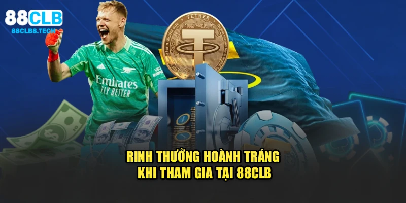 Rinh thưởng hoành tráng khi tham gia tại 88CLB