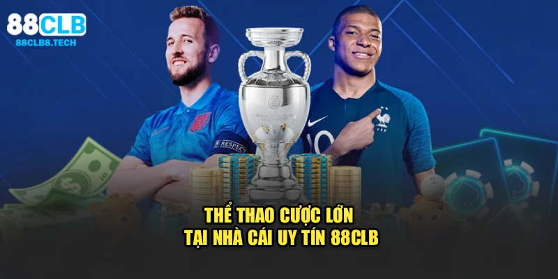 Thể thao cược lớn tại nhà cái uy tín 88CLB