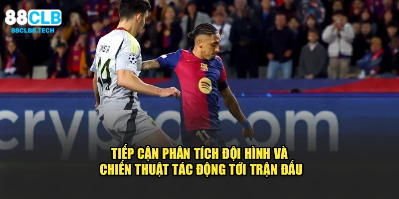 Tiếp cận phân tích đội hình và chiến thuật tác động tới trận đấu