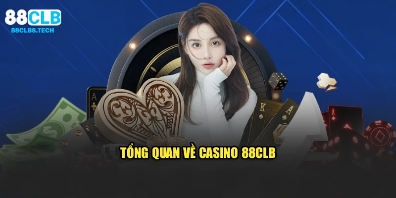 Tổng quan về casino 88CLB