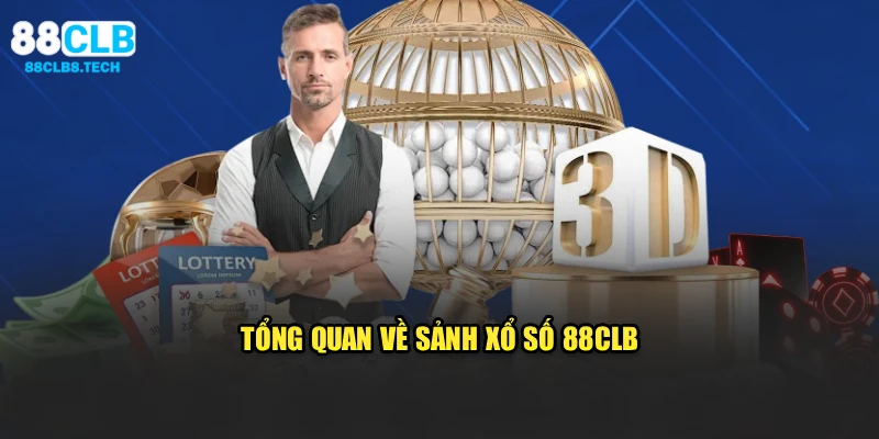 Tổng quan về sảnh xổ số 88CLB