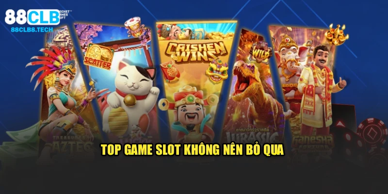 Top game slot không nên bỏ qua 