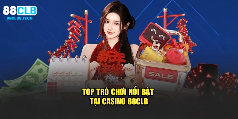 Top trò chơi nổi bật tại casino 88CLB