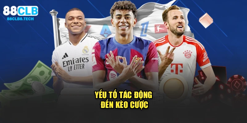 Yếu tố tác động đến kèo cược